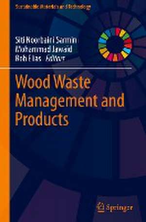 Wood Waste Management and Products de Siti Noorbaini Sarmin