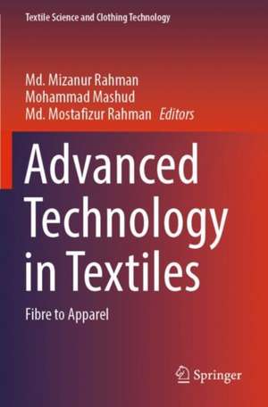 Advanced Technology in Textiles: Fibre to Apparel de Md Mizanur Rahman