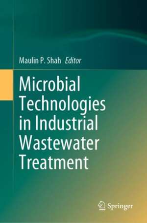 Microbial Technologies in Industrial Wastewater Treatment de Maulin P. Shah