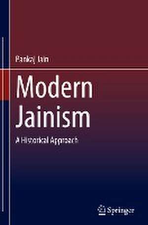 Modern Jainism: A Historical Approach de Pankaj Jain