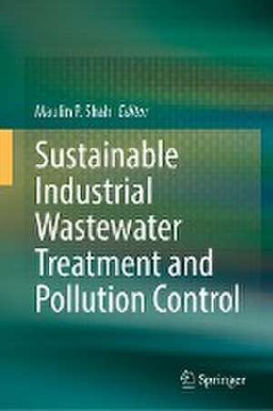 Sustainable Industrial Wastewater Treatment and Pollution Control de Maulin P. Shah