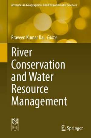 River Conservation and Water Resource Management de Praveen Kumar Rai