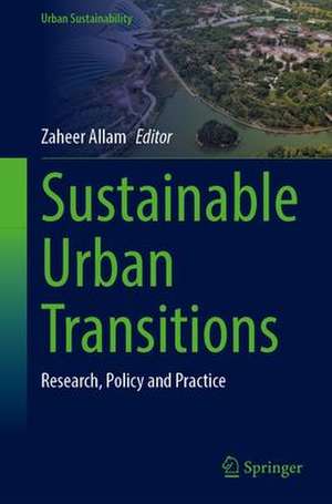 Sustainable Urban Transitions: Research, Policy and Practice de Zaheer Allam