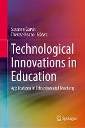 Technological Innovations in Education: Applications in Education and Teaching de Susanne Garvis