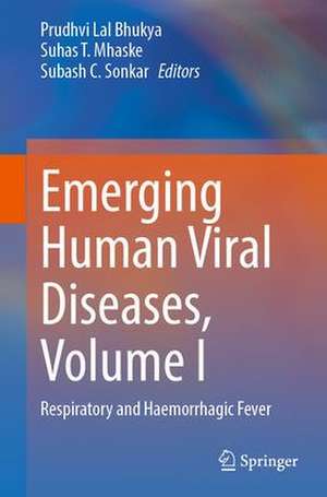 Emerging Human Viral Diseases, Volume I: Respiratory and Haemorrhagic Fever de Prudhvi Lal Bhukya