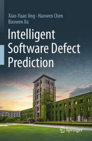 Intelligent Software Defect Prediction de Xiao-Yuan Jing
