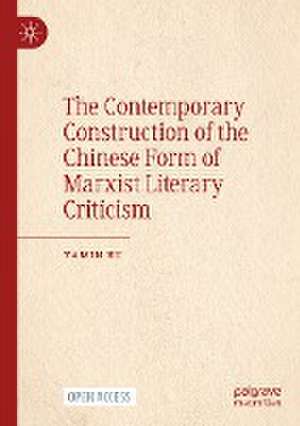 The Contemporary Construction of the Chinese Form of Marxist Literary Criticism de Yamin Hu