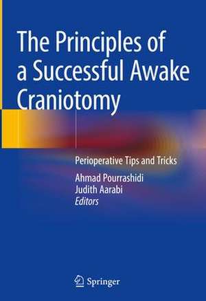 The Principles of Successful Awake Craniotomy: Perioperative Tips and Tricks de Ahmad Pour-Rashidi