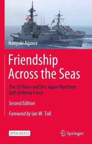 Friendship Across the Seas: The US Navy and the Japan Maritime Self-Defense Force de Naoyuki Agawa