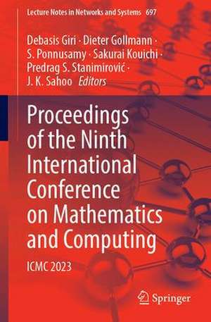 Proceedings of the Ninth International Conference on Mathematics and Computing: ICMC 2023 de Debasis Giri