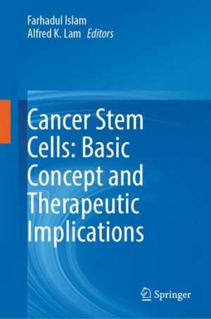 Cancer Stem Cells: Basic Concept and Therapeutic Implications de Farhadul Islam