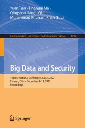 Big Data and Security: 4th International Conference, ICBDS 2022, Xiamen, China, December 8–12, 2022, Proceedings de Yuan Tian