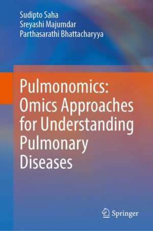 Pulmonomics: Omics Approaches for Understanding Pulmonary Diseases de Sudipto Saha