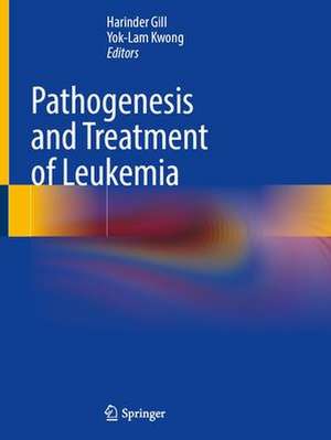 Pathogenesis and Treatment of Leukemia de Harinder Gill