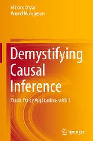 Demystifying Causal Inference: Public Policy Applications with R de Vikram Dayal