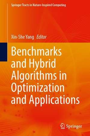 Benchmarks and Hybrid Algorithms in Optimization and Applications de Xin She Yang