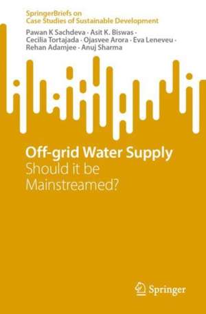 Off-Grid Water Supply: Should It Be Mainstreamed? de Pawan K. Sachdeva