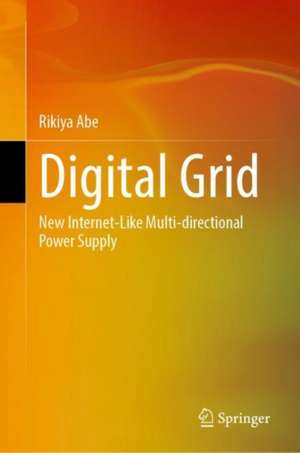 Digital Grid: New Internet-Like Multi-directional Power Supply de Rikiya Abe