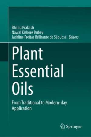 Plant Essential Oils: From Traditional to Modern-day Application de Bhanu Prakash