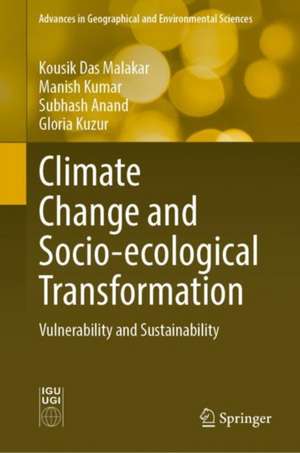 Climate Change and Socio-Ecological Transformation: Vulnerability and Sustainability de Kousik Das Malakar