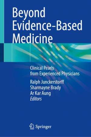 Beyond Evidence-Based Medicine: Clinical Pearls from Experienced Physicians de Ralph Junckerstorff