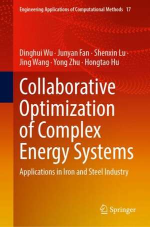 Collaborative Optimization of Complex Energy Systems: Applications in Iron and Steel Industry de Dinghui Wu