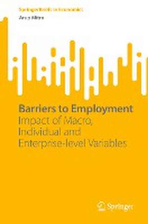 Barriers to Employment: Impact of Macro, Individual and Enterprise-level Variables de Arup Mitra