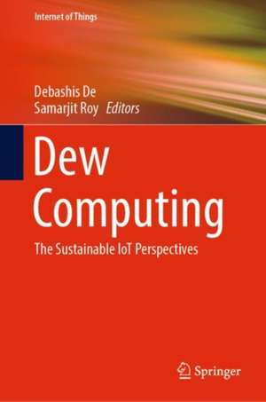 Dew Computing: The Sustainable IoT Perspectives de Debashis De