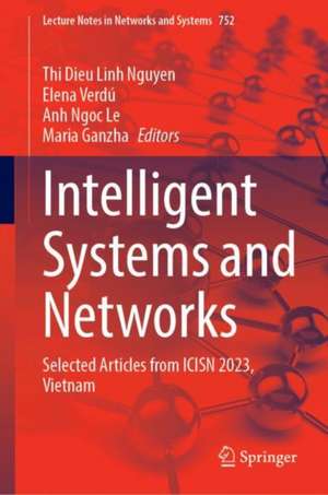 Intelligent Systems and Networks: Selected Articles from ICISN 2023, Vietnam de Thi Dieu Linh Nguyen