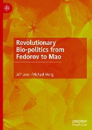 Revolutionary Bio-politics from Fedorov to Mao de Jeff Love