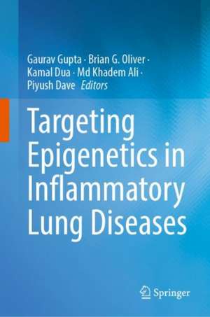 Targeting Epigenetics in Inflammatory Lung Diseases de Gaurav Gupta