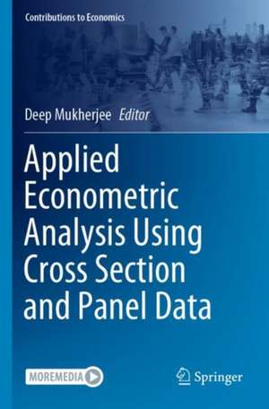 Applied Econometric Analysis Using Cross Section and Panel Data de Deep Mukherjee