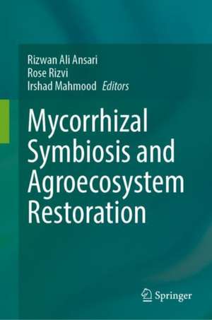 Mycorrhizal Symbiosis and Agroecosystem Restoration de Rizwan Ali Ansari