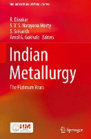 Indian Metallurgy: The Platinum Years de R. Divakar