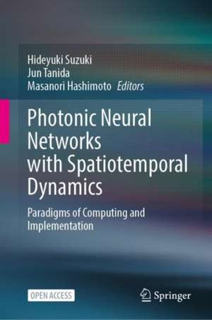 Photonic Neural Networks with Spatiotemporal Dynamics: Paradigms of Computing and Implementation de Hideyuki Suzuki