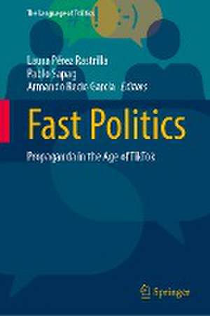 Fast Politics: Propaganda in the Age of TikTok de Laura Pérez Rastrilla