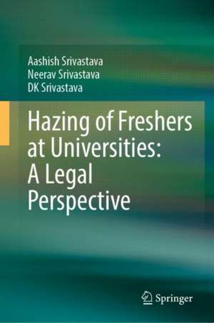 Hazing (Ragging) at Universities: A Legal Perspective de Aashish Srivastava