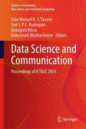 Data Science and Communication: Proceedings of ICTDsC 2023 de João Manuel R. S. Tavares