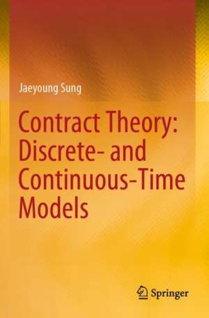 Contract Theory: Discrete- and Continuous-Time Models de Jaeyoung Sung