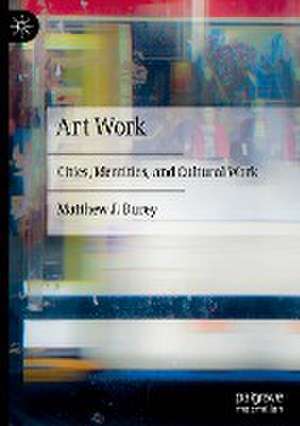 Art Work: Cities, Identities, and Cultural Work de Matthew J. Durey