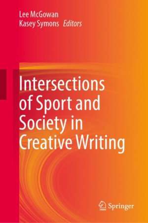 Intersections of Sport and Society in Creative Writing de Lee McGowan