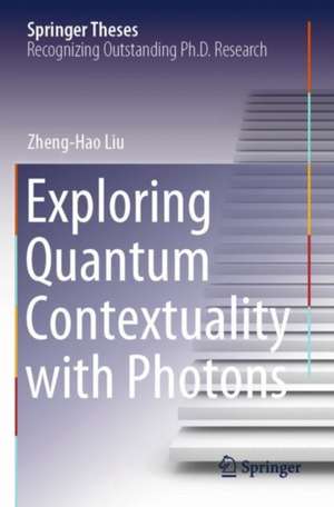 Exploring Quantum Contextuality with Photons de Zheng-Hao Liu
