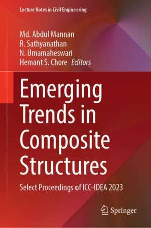 Emerging Trends in Composite Structures: Select Proceedings of ICC-IDEA 2023 de Md. Abdul Mannan