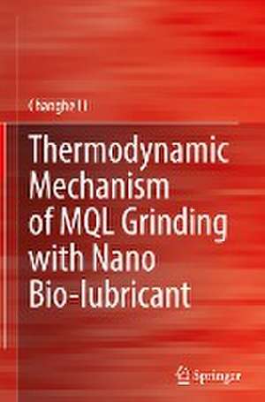 Thermodynamic Mechanism of MQL Grinding with Nano Bio-lubricant de Changhe Li