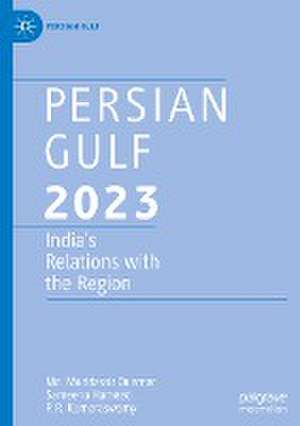 Persian Gulf 2023: India’s Relations with the Region de Md. Muddassir Quamar