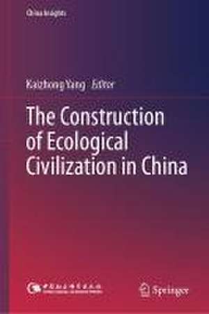 The Construction of Ecological Civilization in China de Kaizhong Yang