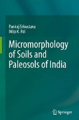 Micromorphology of Soils and Paleosols of India de Pankaj Srivastava