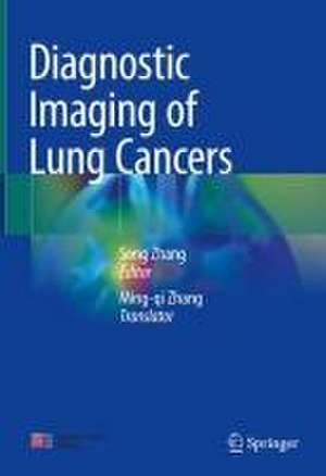 Diagnostic Imaging of Lung Cancers de Song Zhang