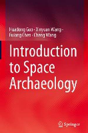 Introduction to Space Archaeology de Huadong Guo