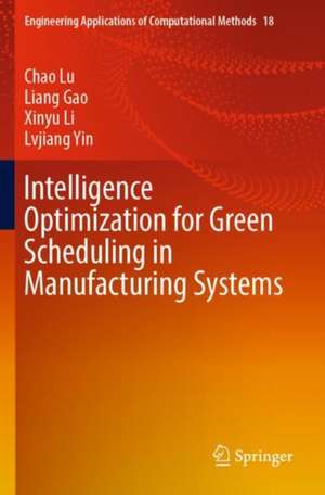 Intelligence Optimization for Green Scheduling in Manufacturing Systems de Chao Lu